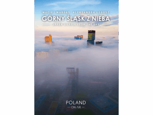 GÓRNY ŚLĄSK Z NIEBA - Album o Górnym śląsku
